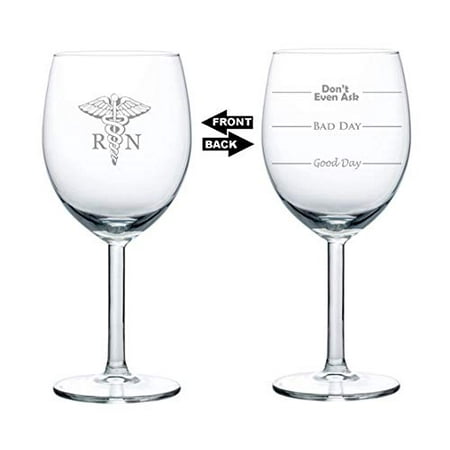 

10 oz Wine Glass Funny Two Sided Good Day Bad Day Don t Even Ask RN Registered Nurse