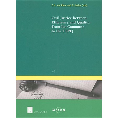 Ius Commune Europaeum: Civil Justice between Efficiency and Quality: From Ius Commune to the CEPEJ (Series #74) (Paperback)