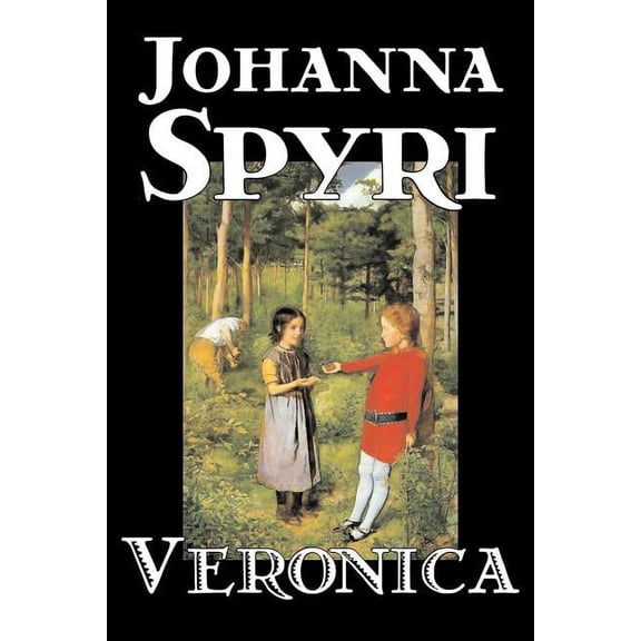 Veronica by Johanna Spyri, Fiction, Historical, (Paperback)