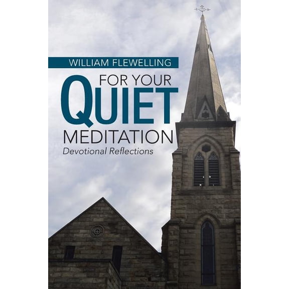 For Your Quiet Meditation: Devotional Reflections