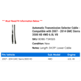 thumbnail image 2 of Automatic Transmission Selector Cable - Compatible with 2007 - 2014 GMC Sierra 3500 HD 4WD 6.0L V8 2008 2009 2010 2011 2012 2013, 2 of 2