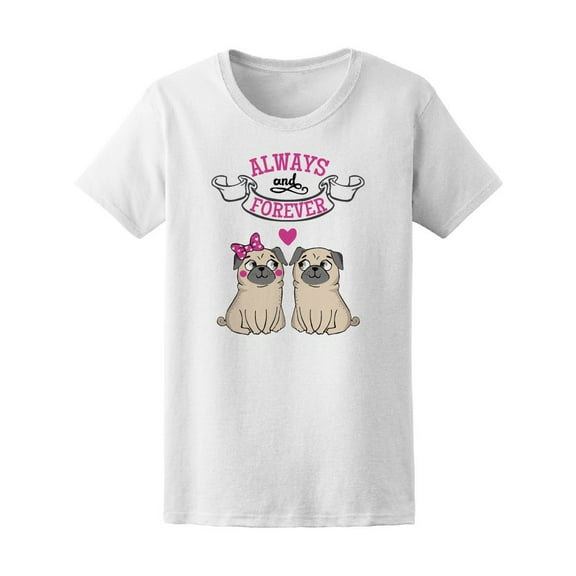 Always And Forever Pug Love Tee Women's -Image by Shutterstock