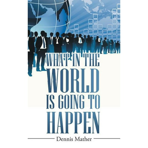 What in the World is Going to Happen (Paperback)