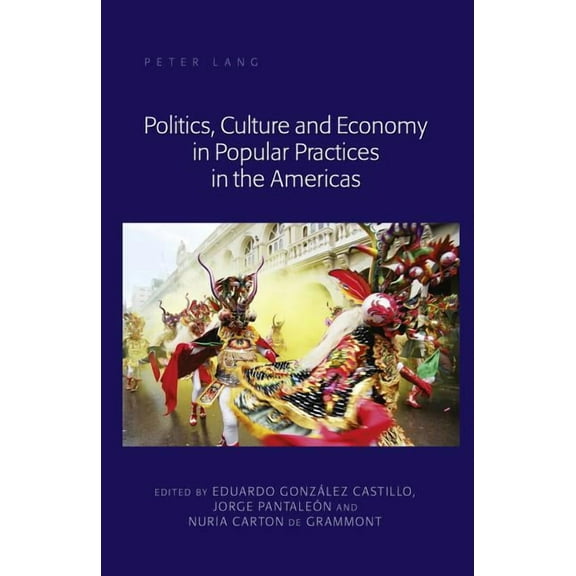 Politics, Culture and Economy in Popular Practices in the Americas (Hardcover)