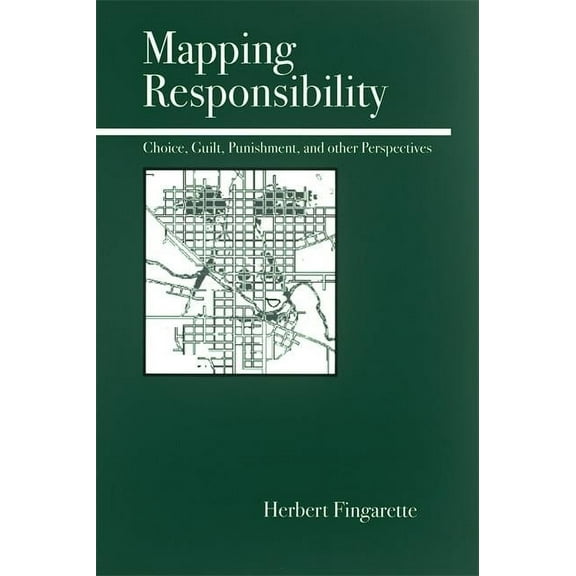 Mapping Responsibility: Explorations in Mind, Law, Myth, and Culture, (Paperback)