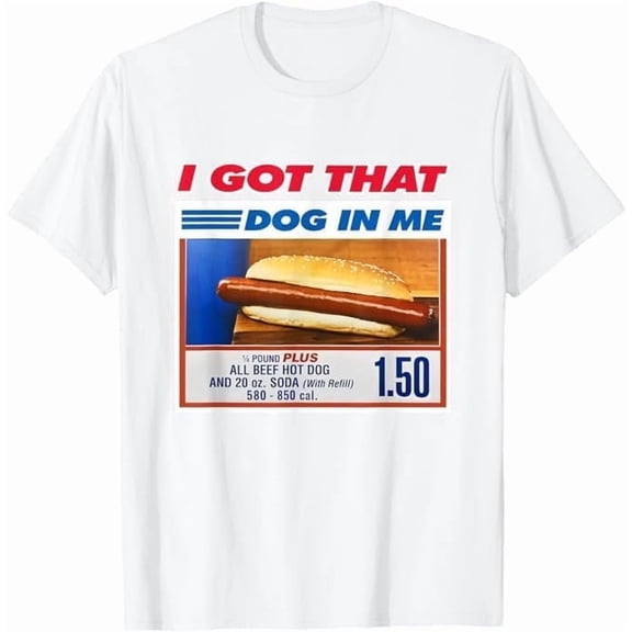 I Got That Dog in Me Funny Hotdog Meme Quote 4th of July T-Shirt Humor Men Women Crew Neck Short Sleeve Shirt