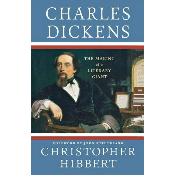 Charles Dickens: The Making of a Literary Giant - Paperback
