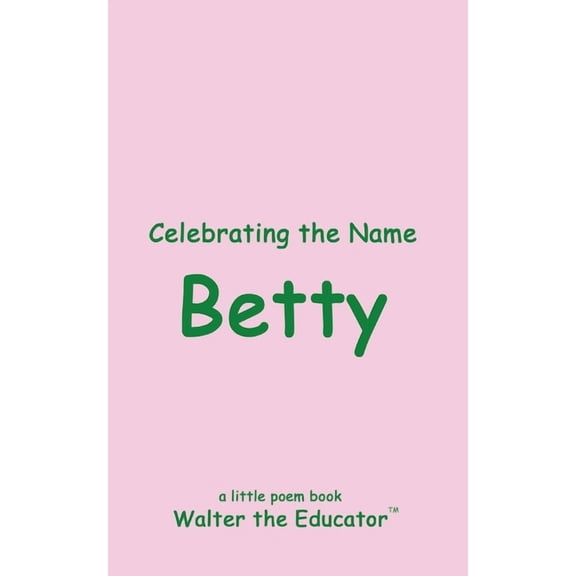 The Poetry of First Names Book Celebrating the Name Betty, (Paperback)
