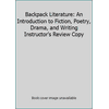 Backpack Literature: An Introduction to Fiction, Poetry, Drama, and Writing Instructor's Review Copy [Paperback - Used]