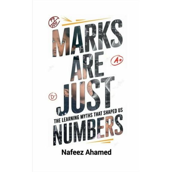 Marks are just Numbers: The Learning Myths that Shaped Us (and Why they're Wrong), (Paperback)