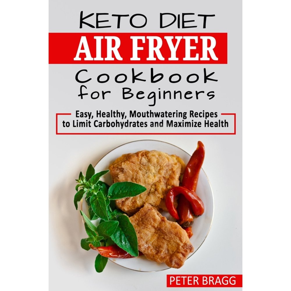 KETO DIET AIR FRYER Cookbook for Beginners Easy, Healthy