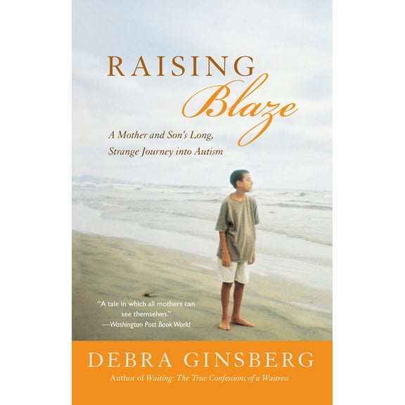 Raising Blaze: Bringing Up an Extraordinary Son in an Ordinary World, (Paperback)