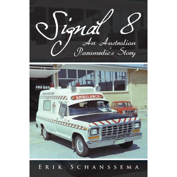Signal 8: An Australian Paramedic's Story, (Paperback)