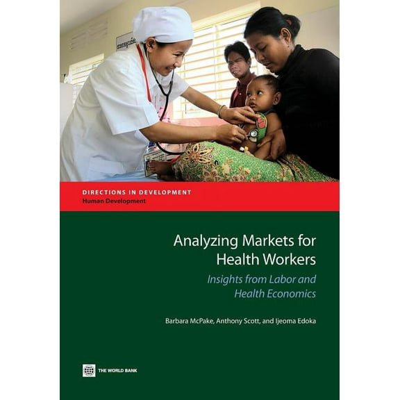 Directions in Development - Human Develo Analyzing Markets for Health Workers: Insights from Labor and Health Economics, (Paperback)