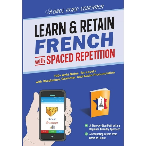 Learn & Retain Languages with Spaced Rep Learn & Retain French with Spaced Repetition: 700  Anki Notes for Level I with Vocabulary, Grammar, & Audio Pronunciatio, (Paperback)