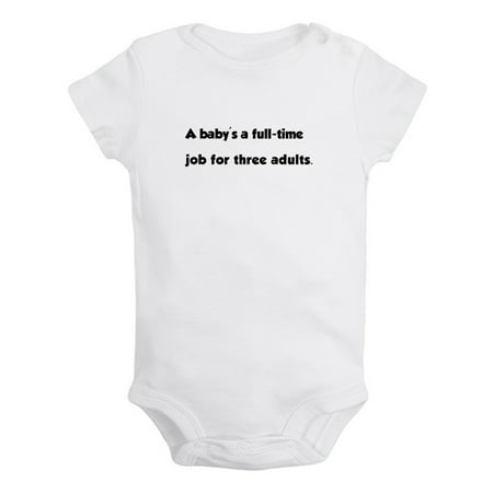 A Baby s a Full-time Job for Three Adults Funny Rompers Newborn Baby Bodysuits Infant Jumpsuits Kids Cotton Graphic One-Piece Outfits