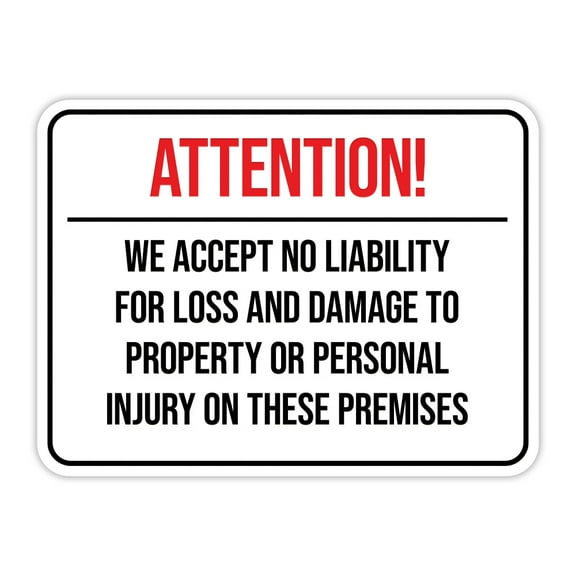 Classic Framed Plus Attention! We Accept No Liability For Loss and Damage to Property or Personal Injury On These Premises Wall or Door Sign | Easy Installation | Disclaimer Waiver Notice - Large