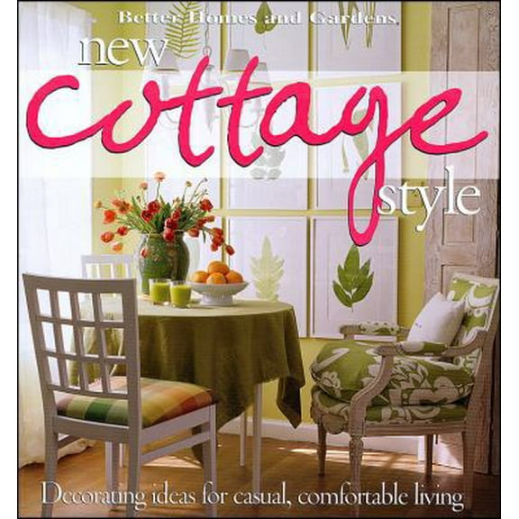 Pre-Owned New Cottage Style : Decorating Ideas for Casual, Comfortable Living (Better Homes and Gardens) (Paperback) 0696221330 9780696221330