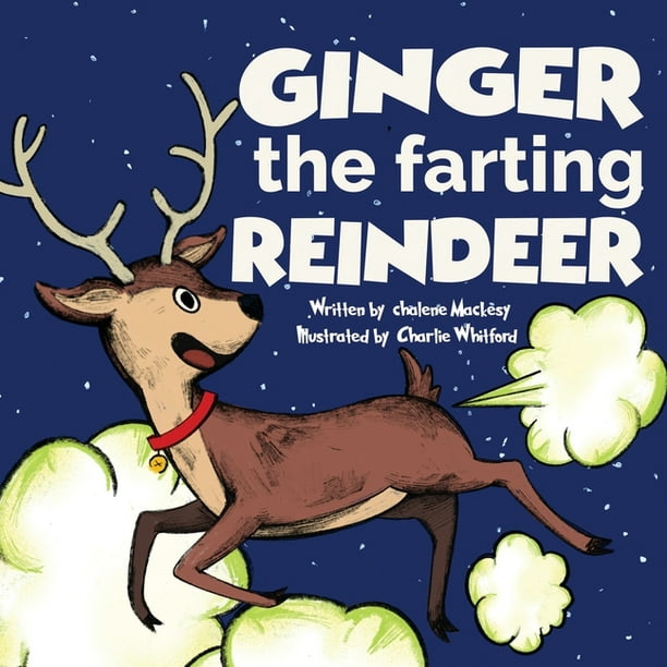 Let That Fart Go: Ginger the Farting Reindeer : A Funny Story About A  Reindeer Who Farts and Toots Read Aloud Picture Book For Kids And Adults  (Series #2) (Paperback) 