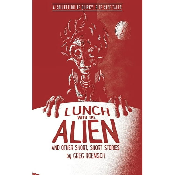 Lunch with the Alien and Other Short, Short Stories, (Paperback)