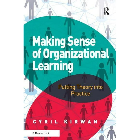 Making Sense of Organizational Learning: Putting Theory into Practice, (Hardcover)