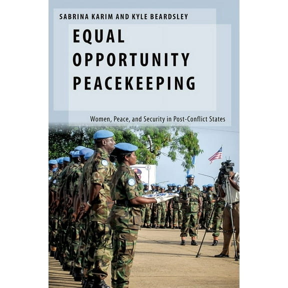 Oxford Studies in Gender and Internation Equal Opportunity Peacekeeping: Women, Peace, and Security in Post-Conflict States, (Paperback)