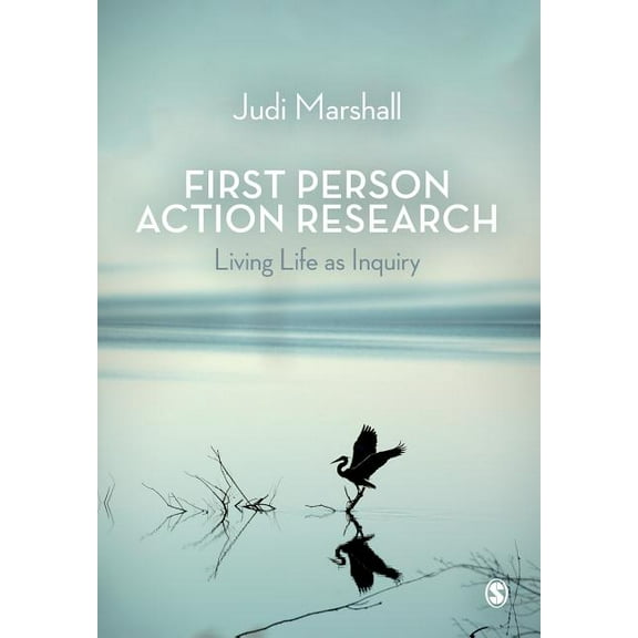 First Person Action Research: Living Life as Inquiry, (Paperback)