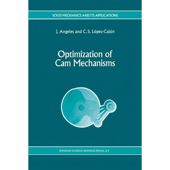 Solid Mechanics and Its Applications Optimization of CAM Mechanisms, Book 9, (Paperback)