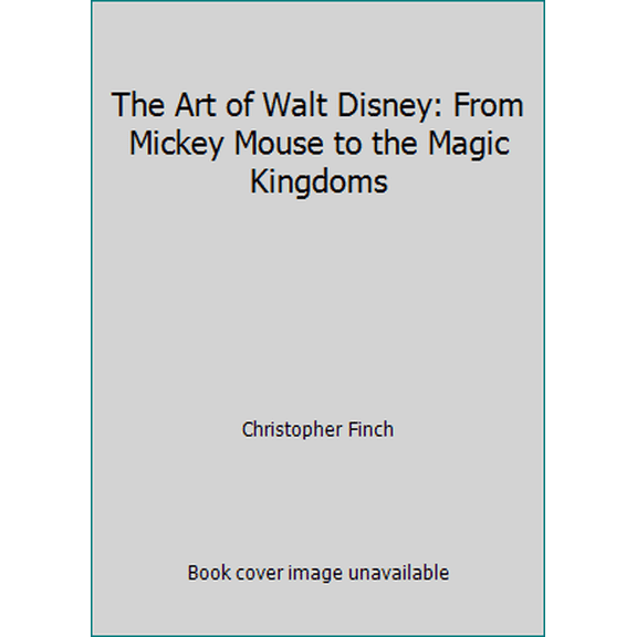 Pre-Owned The Art of Walt Disney: From Mickey Mouse to the Magic Kingdoms (Hardcover) 0810980525 9780810980525