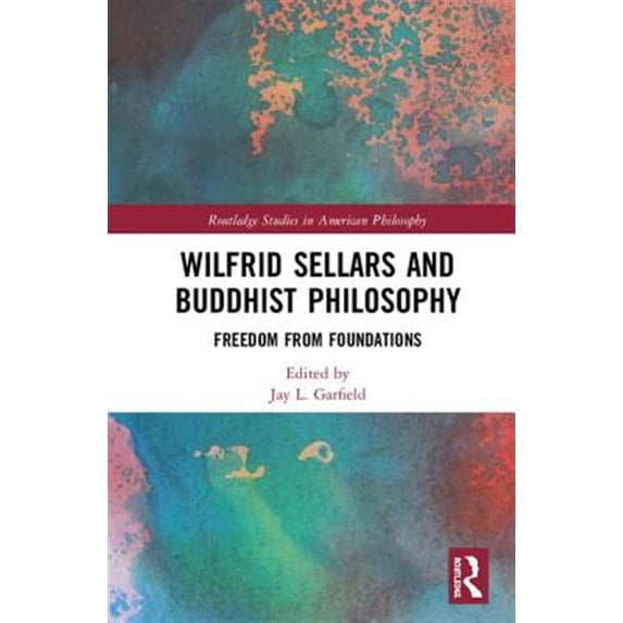 Pre-Owned Routledge Studies in American Philosophy Wilfrid Sellars and Buddhist Philosophy: Freedom from Foundations, (Hardcover)