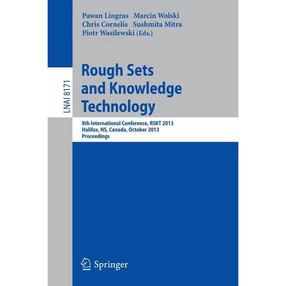 Rough Sets and Knowledge Technology: 8th International Conference, Rskt 2013, Halifax, Ns, Canada, October 11-14, 2013, , (Paperback)