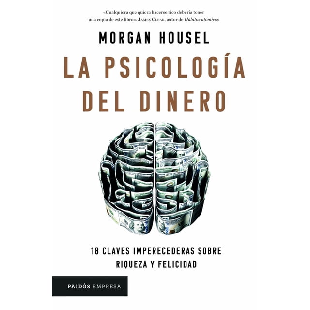 Libro La Psicologia Del Dinero Td Tapa Blanda, Autor Morgan Housel, Editorial Paidos Mexico