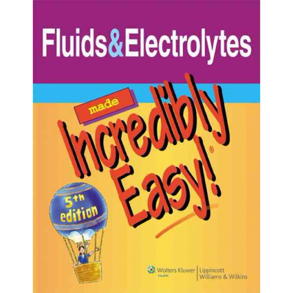 Fluids & Electrolytes Made Incredibly Easy