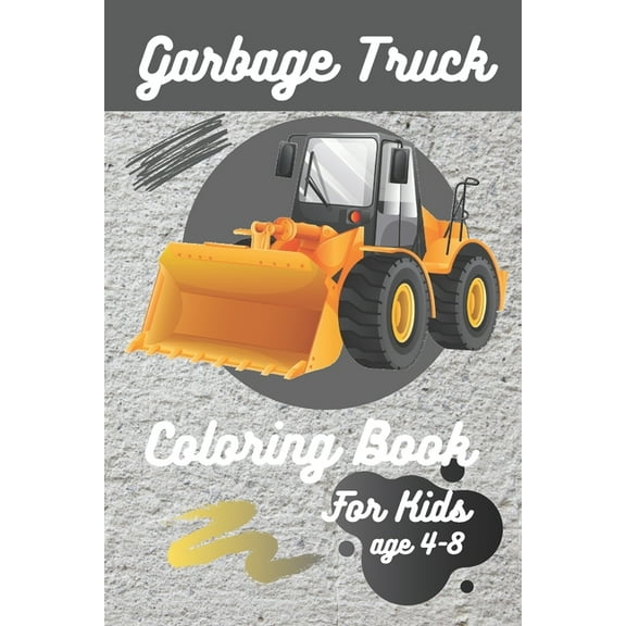 Garbage Truck Coloring Book For Kids Ages 4-8: coloring book with monster trucks, fire trucks, Dump Trucks, age 4-8 . (Paperback)