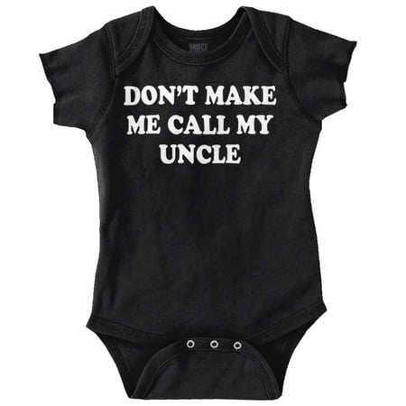 

Uncle Newborn Romper Bodysuit For Babies Dont Make Me My Call Cute Niece Nephew Funny Gift