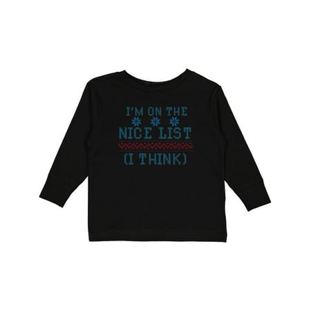 

Inktastic Ugly Sweaters I m on the Nice List (I Think)r Gift Toddler Boy or Toddler Girl Long Sleeve T-Shirt