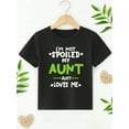 thumbnail image 2 of I'M NOT SPOILED MY AUNT JUST LOVES ME Letter Print Boys T-Shirt - Vibrant Short Sleeve Tee For Summer Fun - Casual Style For Boys And Girls, 2 of 7