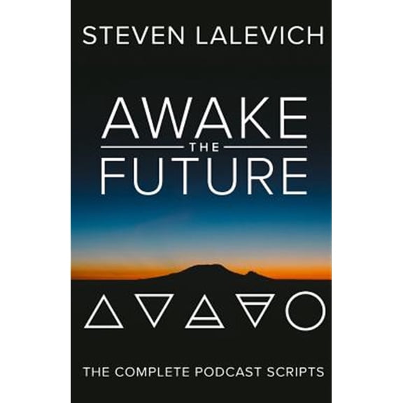 Pre-Owned Awake the Future : The Complete Podcast Scripts (Paperback)