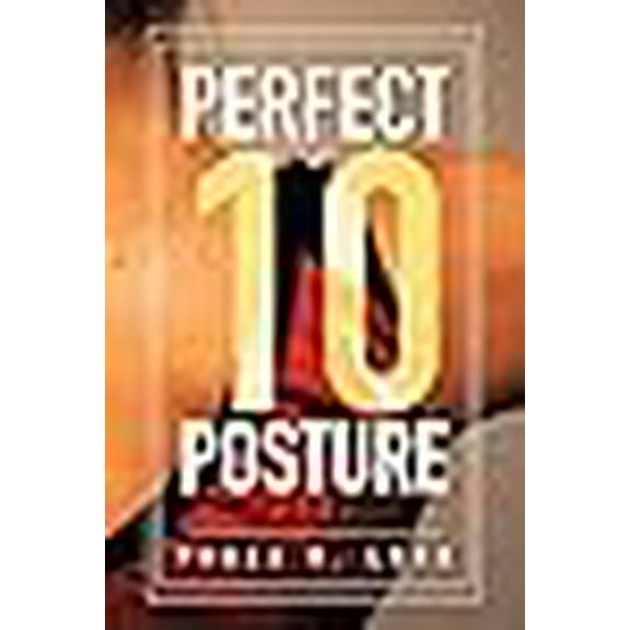 Perfect 10 Posture: Applying Pilates and Posture Training for Success in Gymnastics (and Other Sports) (Paperback)