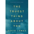 thumbnail image 2 of The Truest Thing about You: Identity, Desire, and Why It All Matters, (Paperback), 2 of 2