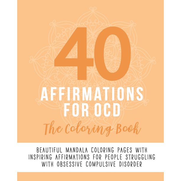 40 Affirmations The Coloring Books 40 Affirmations For Ocd The Coloring Book Inspiring Motivational Texts With