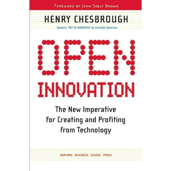 Open Innovation: The New Imperative for Creating and Profiting from Technology, (Paperback)
