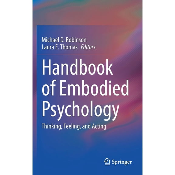 Handbook of Embodied Psychology: Thinking, Feeling, and Acting, (Hardcover)