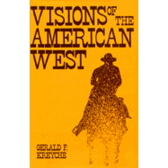 Pre-Owned Visions of the American West (Hardcover) by Professor Gerald F Kreyche