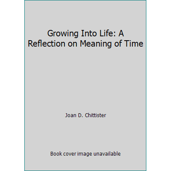 Pre-Owned Growing Into Life: A Reflection on Meaning of Time (Paperback) 1890890111 9781890890117