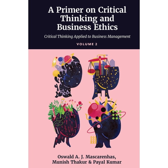 A Primer on Critical Thinking and Business Ethics: Critical Thinking Applied to Business Management (Volume 2), (Hardcover)