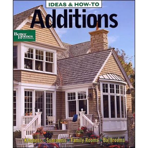 Pre-Owned Ideas & How-To: Additions (Better Homes and Gardens) (Paperback) 0696235161 9780696235160