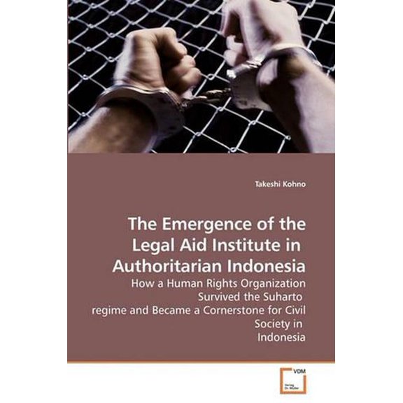 The Emergence of the Legal Aid Institute in Authoritarian Indonesia