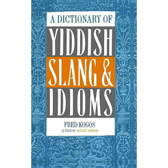 A Dictionary Of Yiddish Slang & Idioms, (Paperback)