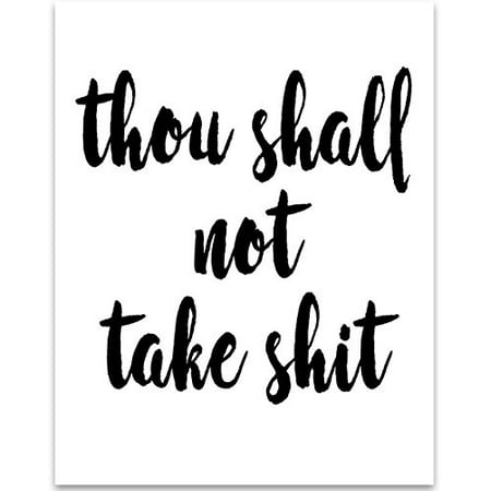 Thou Shall Not Take Shit - 11x14 Unframed Typography Art Print - Great Inspirational Gift